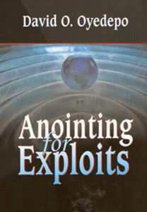 Anointing For Exploits By David Oyedepo [PDF Download]