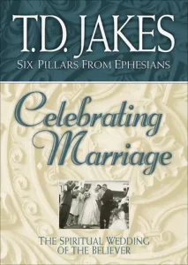 Celebrating Marriage (Six Pillars From Ephesians) By T. D. Jakes [PDF Download]
