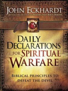 Daily Declarations For Spiritual Warfare By John Eckhardt [PDF Download]