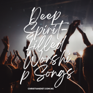 Deep Spirit-Filled Worship Songs 2023 [MP3 Download]