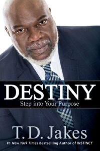 Destiny Step Into Your Purpose By T. D. Jakes [PDF Download]