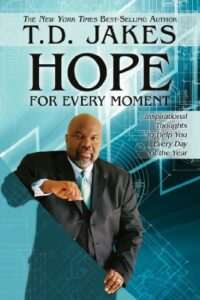 Hope For Every Moment 365 Inspirational Thoughts For Every Day Of The Year T. D. Jakes [PDF Download]