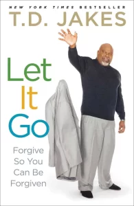 Let It Go: Forgive So You Can Be Forgiven By T. D. Jakes [PDF Download]