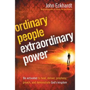 Ordinary People, Extraordinary Power By John Eckhardt [PDF Download]