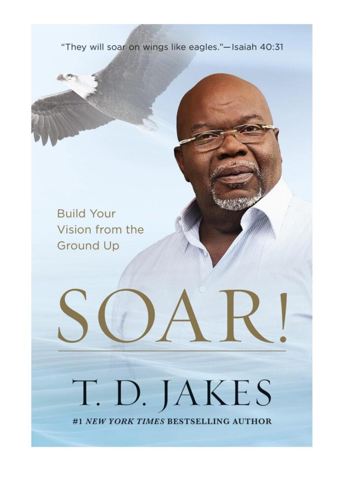 Soar! By T. D. Jakes [PDF Download] Christiandiet