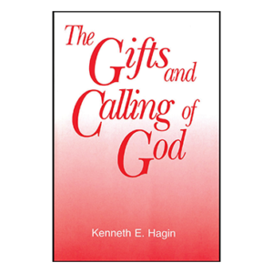 The Gifts And Calling Of God By Kenneth E. Hagin [PDF Download]