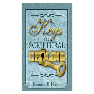 The Key To Scriptural Healing By Kenneth E. Hagin [PDF Download]
