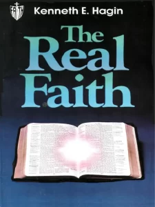 The Real Faith By Kenneth E. Hagin [PDF Download]