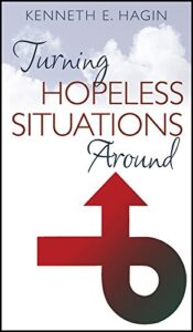 Turning Hopeless Situations Around By Kenneth Hagin [PDF Download]
