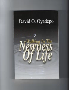 Walking In The Newness Of Life By David Oyedepo [PDF Download]