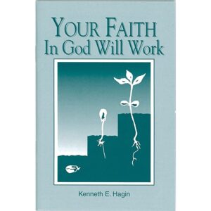 Your Faith In God Will Work By Kenneth E. Hagin [PDF Download]