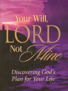Your Will, Lord Not Mine Benny Hinn [PDF Download]