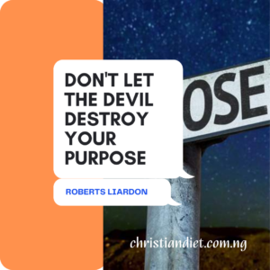 Don’t Let The Devil Destroy Your Purpose By Roberts Liardon [PDF Download]