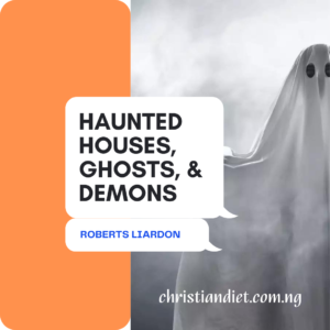 Haunted Houses, Ghosts & Demons By Roberts Liardon [PDF Download]
