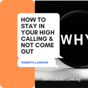 How To Stay In Your High Calling And Not Come Out By Roberts Liardon [PDF Download]