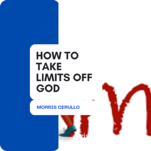 How To Take The Limits Off God By Morris Cerullo [PDF Download]