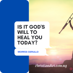 Is It God’s Will To Heal You Today By Morris Cerullo [PDF Download]
