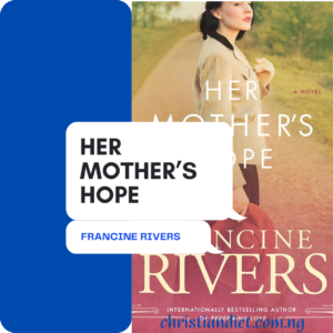 Her Mother’s Hope By Francine Rivers [PDF Download]
