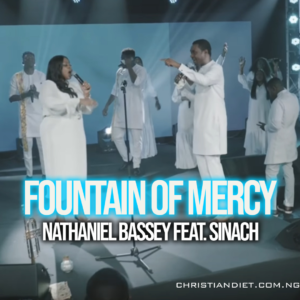 Fountain Of Mercy – Nathaniel Bassey Ft. Sinach [Download]