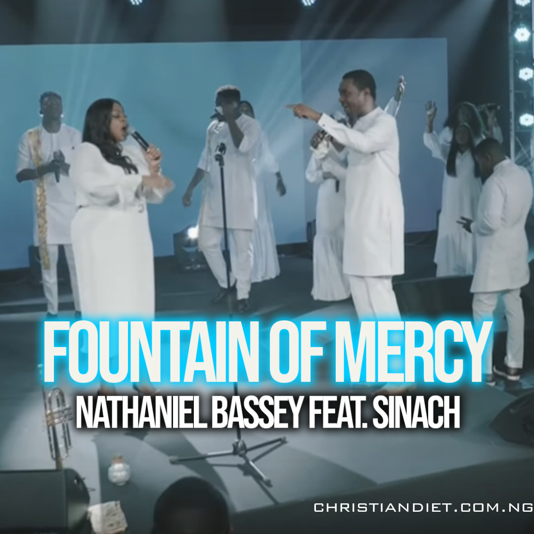 Fountain Of Mercy Nathaniel Bassey Ft. Sinach [Download]