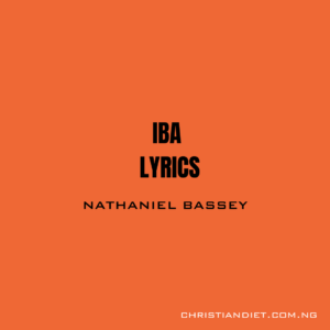 Iba Nathaniel Bassey Lyrics