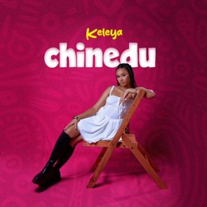 Chinedu - Keleya [Download MP3]