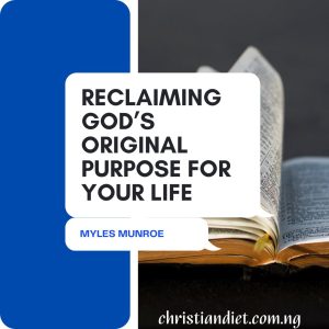 Reclaiming God’s Original Purpose for Your Life By Myles Munroe [PDF Download]