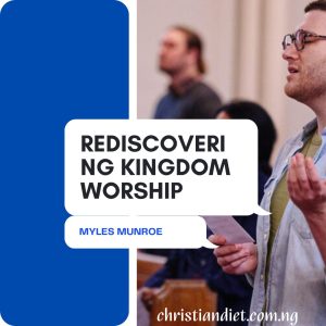 Rediscovering Kingdom Worship By Myles Munroe [PDF Download]