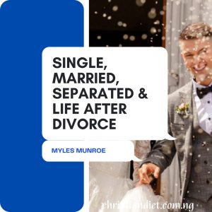Single, Married, Separated, & Life After Divorce By Myles Munroe [PDF Download]