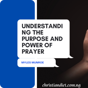 Understanding The Purpose and Power of Prayer By Myles Munroe [PDF Download]