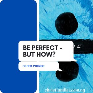 Be Perfect – But How By Derek Prince [PDF Download]