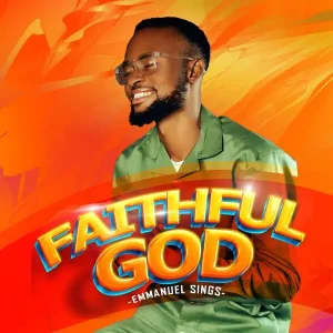 [Music + Video] Faithful God - Emmanuel Sings