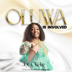 [Music + Video] Oluwa Is Involved - Joy Okeke