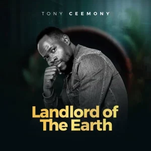 [Music + Video] Landlord Of The Earth - Tony Ceemony
