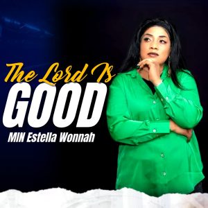 The Lord Is Good - Estella Z Wonnah