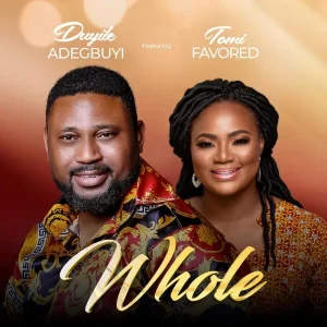 Whole - Duyile Adegbuyi Ft. Tomi Favored [Download MP]