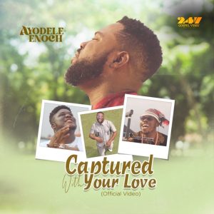 [Video] Captured By Your Love - Ayodele Enoch