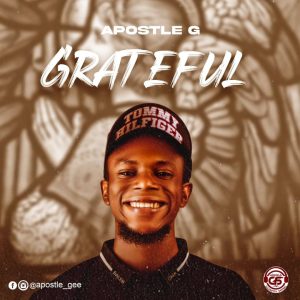 [Music + Lyrics] Grateful - Apostle G
