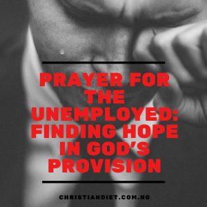 Praying For The Unemployed: Finding Hope In God’s Provision