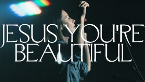 Jesus You’re Beautiful (Spontaneous) Mp3 Download Audio by Bethel Music Ft. Kristene DiMarco