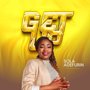 [Music + Lyrics] Get Up - Sola Adefurin